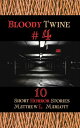 Bloody Twine 4 Twisted Tales with Twisted Endings【電子書籍】 Matthew L Marlott