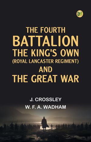 The Fourth Battalion The King's Own (Royal Lanca