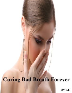 Curing Bad Breath Forever