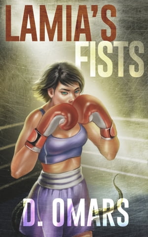 Lamia's Fists【電子書籍】[ D. Omars ]