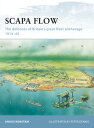 Scapa Flow The defences of Britain’s great fleet anchorage 1914?45