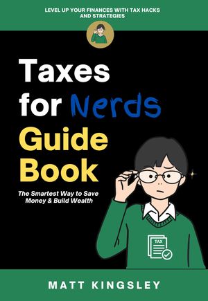 ŷKoboŻҽҥȥ㤨Taxes for Nerds Guide Book Tax Guide,Tax Strategies,Tax Planning,Wealth Building,Financial Planning,Investing,Tax Credits. Contents IncludedŻҽҡ[ Matt Kingsley ]פβǤʤ1,200ߤˤʤޤ