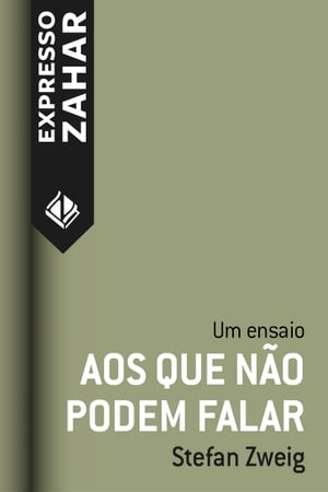 Aos que n?o podem falar Um ensaio【電子書籍】[ Stefan Zweig ]