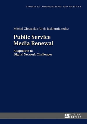 Public Service Media Renewal Adaptation to Digital Network Challenges