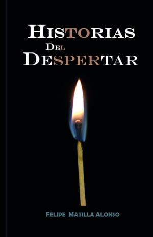 Historias del despertar【電子書籍】[ Felipe Matilla Alonso ]