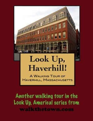 A Walking Tour of Haverhill, Massachusetts【電