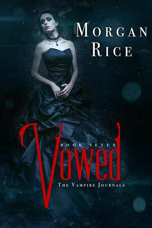 Vowed (Book #7 in the Vampire Journals)【電子書籍】[ Morgan Rice ]