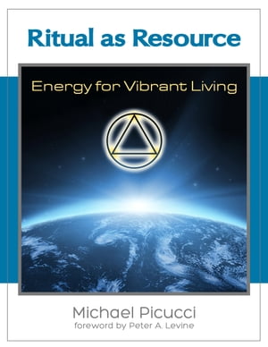 Ritual as Resource: Energy for Vibrant Living