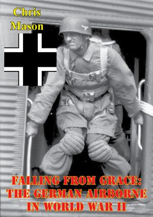 ŷKoboŻҽҥȥ㤨Falling From Grace: The German Airborne In World War IIŻҽҡ[ Chris Mason ]פβǤʤ146ߤˤʤޤ
