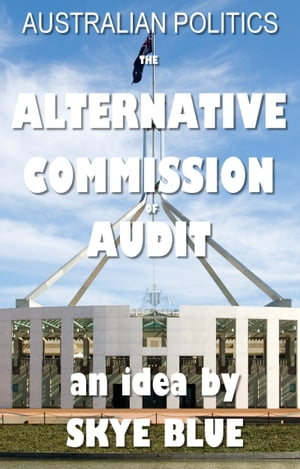 ŷKoboŻҽҥȥ㤨Australian Politics -The Alternative Commission of AuditŻҽҡ[ Skye Blue ]פβǤʤ131ߤˤʤޤ