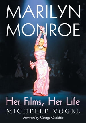 Marilyn Monroe Her Films, Her Life【電子書籍】[ Michelle Vogel ]