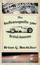The Indianapolis 500 - Volume Four: British Invasion (1963 ? 1966)【電子書籍】[ Brian ...