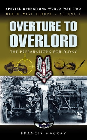 Overture to Overlord The Preparations of D-Day