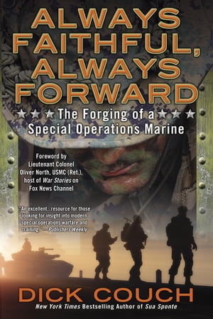 Always Faithful, Always Forward The Forging of a Special Operations Marine【電子書籍】[ Dick Couch ]