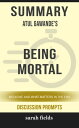 Summary: Atul Gawande 039 s Being Mortal Medicine and What Matters in the End【電子書籍】 Sarah Fields