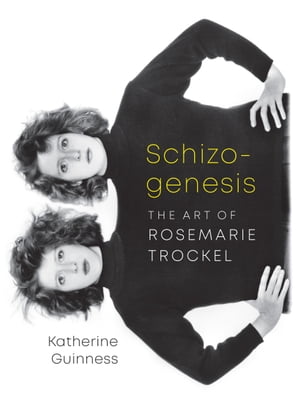 Schizogenesis The Art of Rosemarie Trockel