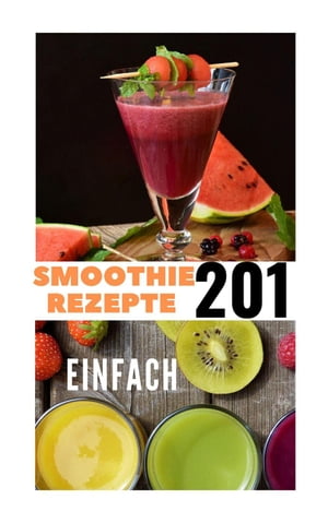 Smoothie Rezepte 201【電子書籍】[ Hakan Uytan ]