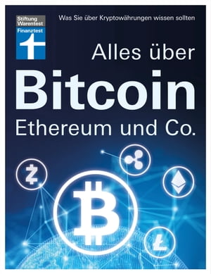 Alles ?ber Bitcoin, Ethereum und Co. - Investition, Funktionen, Risiken - Kryptob?rsen im Test und Steuerfragen - Einfach und verst?ndlich erkl?rt Was Sie ?ber Kryptow?hrungen wissen sollten