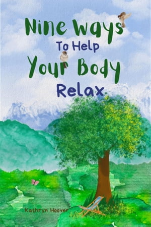 楽天楽天Kobo電子書籍ストアNine Ways To Help Your Body Relax【電子書籍】[ Kathryn Hoover ]