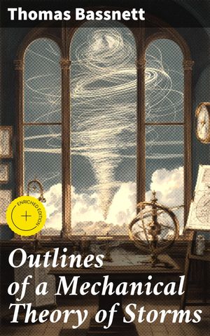 ŷKoboŻҽҥȥ㤨Outlines of a Mechanical Theory of Storms Enriched edition. Containing the True Law of Lunar InfluenceŻҽҡ[ Thomas Bassnett ]פβǤʤ150ߤˤʤޤ