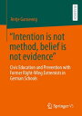 “Intention is not method, belief is not evidence” Civic Education and Prevention with Former Right-Wing Extremists in German Schools【電子書籍】 Dr. Antje Gansewig
