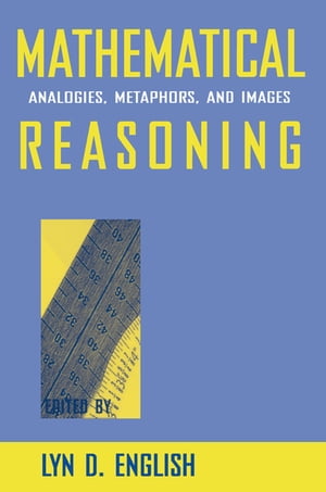 Mathematical Reasoning Analogies, Metaphors, and Images【電子書籍】