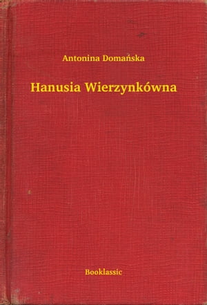 Hanusia Wierzynk?wnaŻҽҡ[ Antonina Doma?ska ]