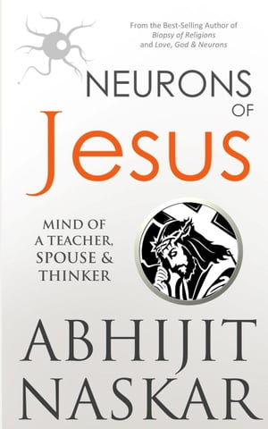 Neurons of Jesus: Mind of A Teacher, Spouse & Thinker