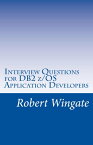 Interview Questions for DB2 z/OS Application Developers【電子書籍】[ Robert Wingate ]