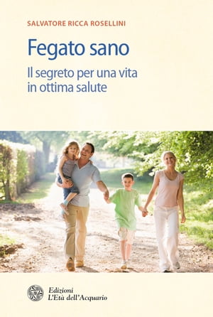 Fegato sano Il segreto per una vita in ottima salute