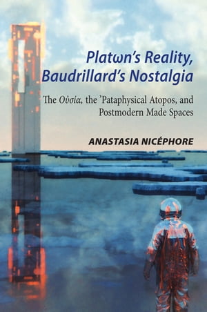 Platωn’s Reality, Baudrillard’s Nostalgia