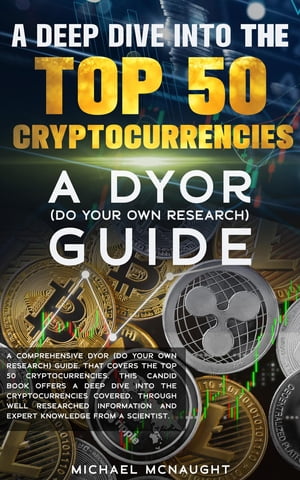 ŷKoboŻҽҥȥ㤨A Deep Dive Into The Top 50 Cryptocurrencies A DYOR (Do Your Own Research GuideŻҽҡ[ Michael McNaught ]פβǤʤ415ߤˤʤޤ
