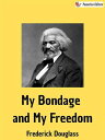 ŷKoboŻҽҥȥ㤨My Bondage and My FreedomŻҽҡ[ Frederick Douglass ]פβǤʤ242ߤˤʤޤ