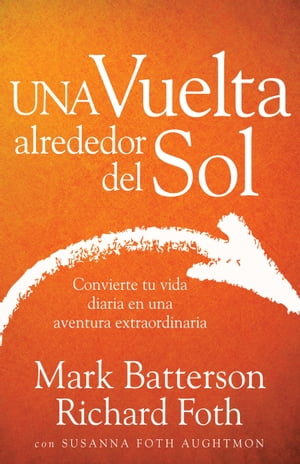 Una vuelta alrededor del Sol Convierte tu vida ordinaria en una aventura extraordinaria