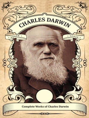 The Complete Works of Charles Darwin【電子書籍】[ Charles Darwin ]