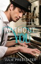 Without You【電子書籍】[ Julie Prestsater ]