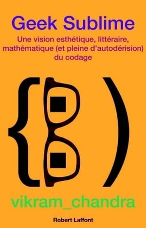 Geek Sublime Une vision esth?tique, litt?raire, math?matique et pleine d'autod?rision du codage