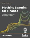 Machine Learning for Finance Principles and practice for financial insiders【電子書籍】 Jannes Klaas