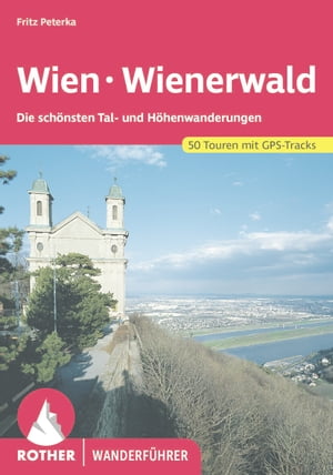楽天楽天Kobo電子書籍ストアWien - Wienerwald Die sch?nsten Tal- und H?henwanderungen. 50 Touren. Mit GPS-Tracks.【電子書籍】[ Fritz Peterka ]