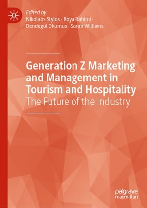 Generation Z Marketing and Management in Tourism and Hospitality The Future of the Industry