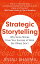 Strategic Storytelling Why Some Stories Drive Your Success at Work But Others DontŻҽҡ[ Anjali Sharma ]