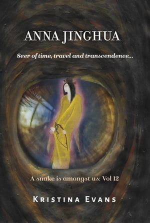 Anna Jinghua, Seer of Time, Travel and Transcend