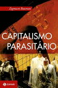 Capitalismo parasit rio E outros temas contempor neos【電子書籍】 Zygmunt Bauman