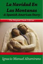 La Navidad en las Montanas A Spanish American Story - The Original Classic Edition【電子書籍】 Manuel Altamirano