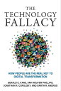 The Technology Fallacy How People Are the Real Key to Digital Transformation【電子書籍】 Gerald C. Kane