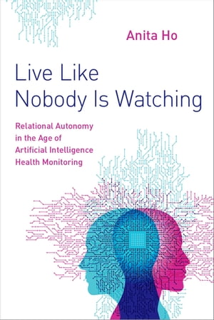 Live Like Nobody Is Watching Relational Autonomy