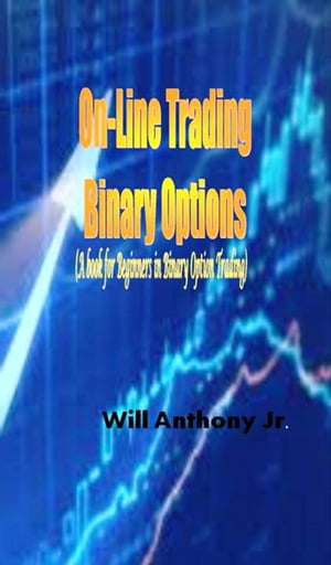 On-Line Trading Binary Options (A book for Begin