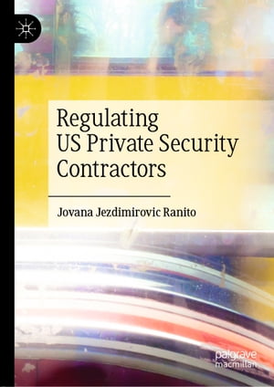 Regulating US Private Security Contractors