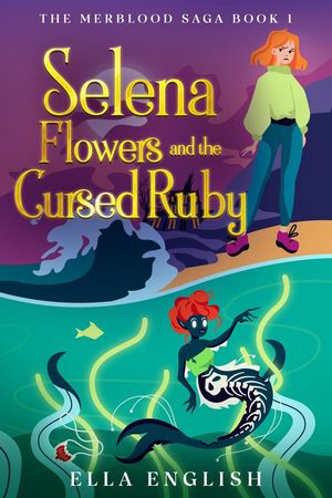 Selena Flowers And The Cursed Ruby The Merblood Saga, #1【電子書籍】[ Ella English ]