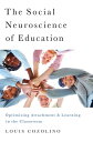 The Social Neuroscience of Education: Optimizing Attachment and Learning in the Classroom【電子書籍】 Louis Cozolino